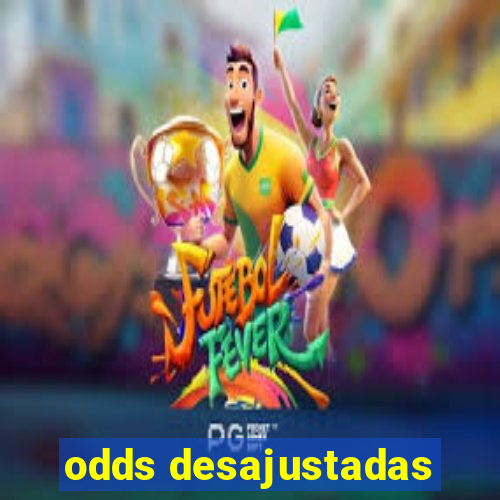 odds desajustadas